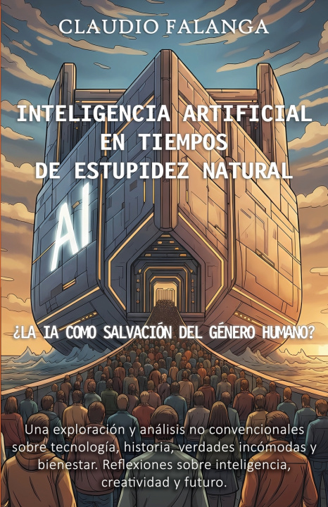 Knjiga INTELIGENCIA ARTIFICIAL EN TIEMPOS DE ESTUPIDEZ NATURAL Claudio Falanga