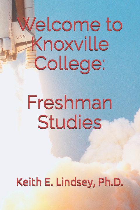 Kniha Welcome to Knoxville College Keith E Lindsey Ph.D.