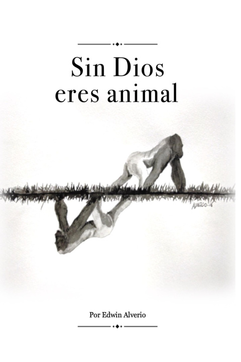 Libro Sin Dios eres animal Edwin Alverio