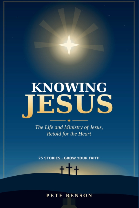 Книга Knowing Jesus Pete Benson