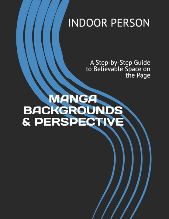 Knjiga MANGA BACKGROUNDS & PERSPECTIVE INDOOR PERSON