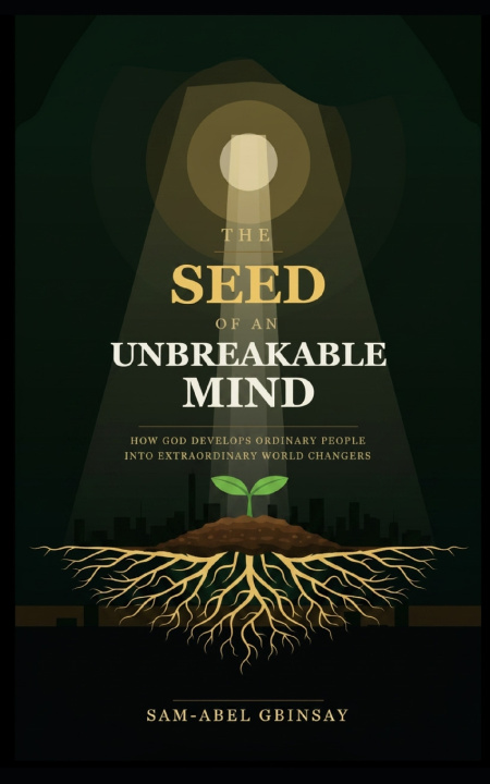 Knjiga THE SEED OF AN UNBREAKABLE MIND Sam-Abel Gbinsay