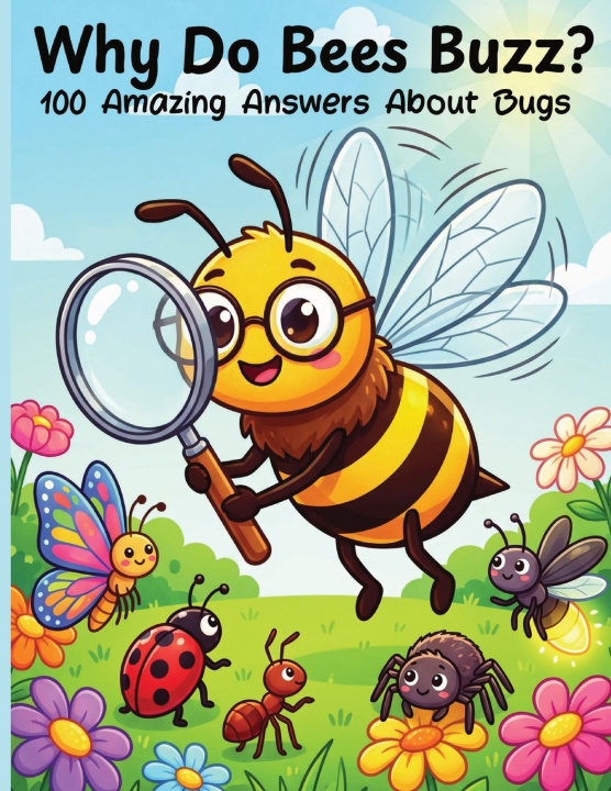 Libro Why Do Bees Buzz? 100 Amazing Answers About Bugs Clementine Joy