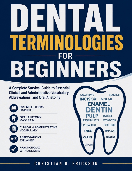 Könyv DENTAL TERMINOLOGIES FOR BEGINNERS Christian R. Erickson
