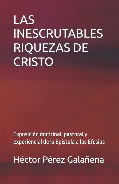 Boek LAS INESCRUTABLES RIQUEZAS DE CRISTO Héctor Michel Pérez Galañena