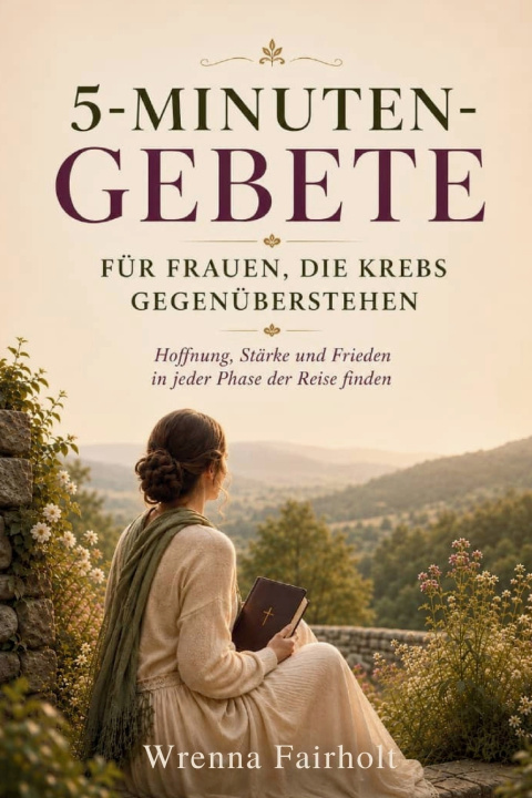 Könyv 5-MINUTEN-GEBETE FÜR FRAUEN, DIE KREBS GEGENÜBERSTEHEN Wrenna Fairholt