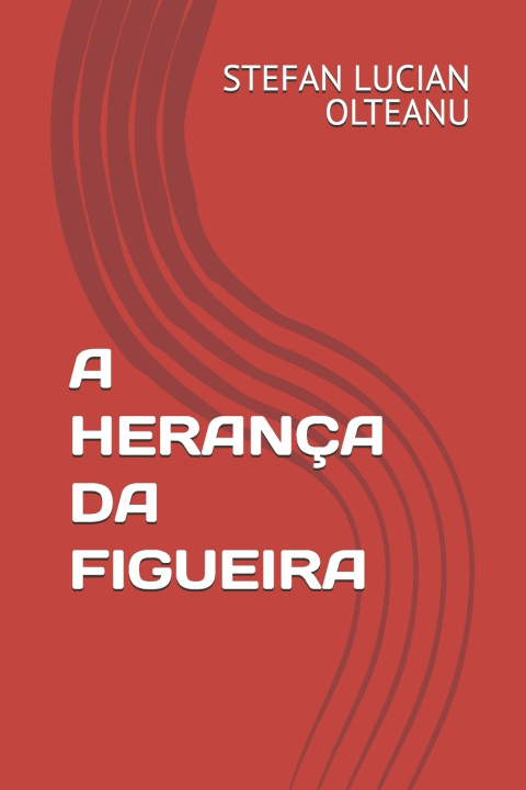 Buch A HERANÇA DA FIGUEIRA STEFAN LUCIAN OLTEANU