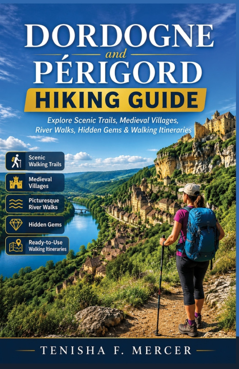 Könyv Dordogne and Périgord Hiking Guide Tenisha F. Mercer
