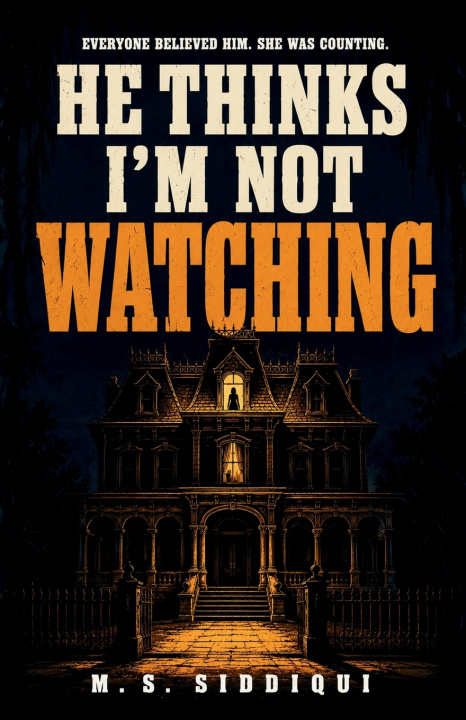 Libro He Thinks I'm Not Watching M. S. Siddiqui
