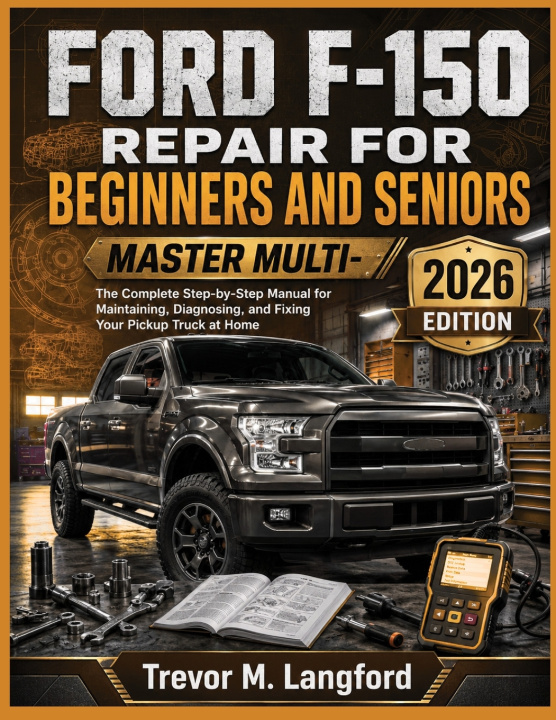 Kniha FORD F-150 REPAIR FOR BEGINNERS AND SENIORS Trevor M. Langford