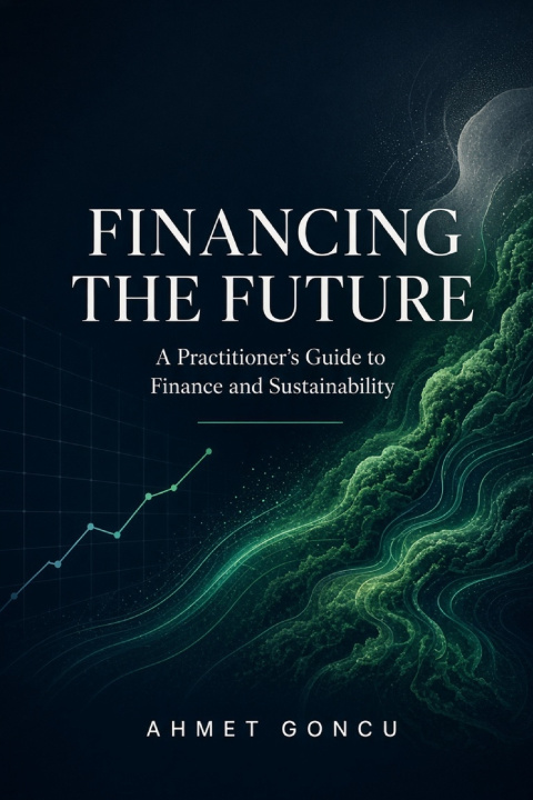 Knjiga Financing the Future Ahmet Goncu