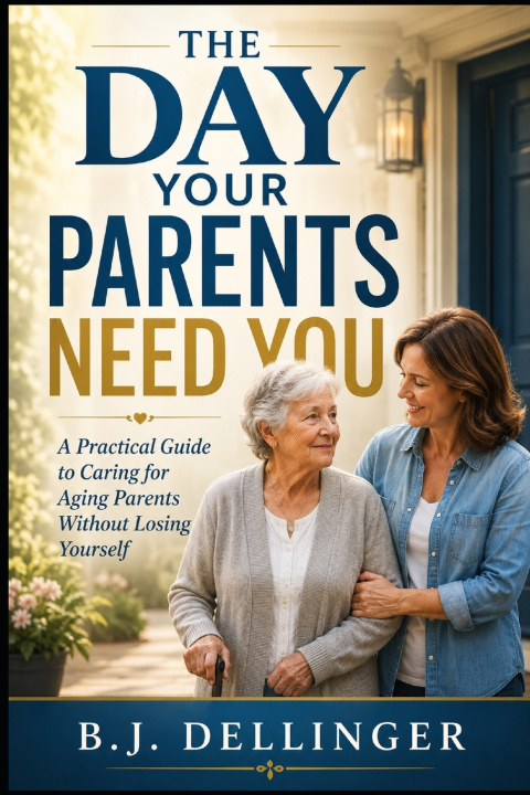 Boek The Day Your Parents Need You Bj Dellinger