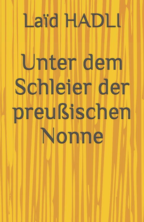 Buch Unter dem Schleier der preußischen Nonne Laïd HADLI
