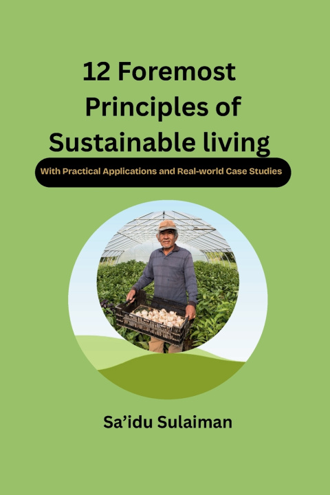 Könyv 12 FOREMOST PRINCIPLES OF SUSTAINABLE LIVING Sa'idu Sulaiman