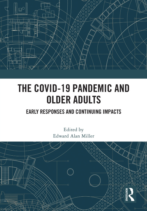 Könyv The COVID-19 Pandemic and Older Adults Edward Alan Miller
