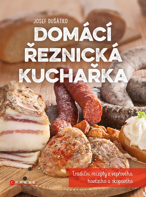 Könyv Domácí řeznická kuchařka Josef Dušátko