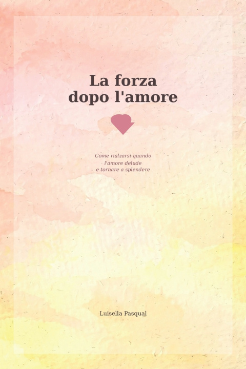 Könyv LA FORZA DELL'AMORE Luisella Pasqual