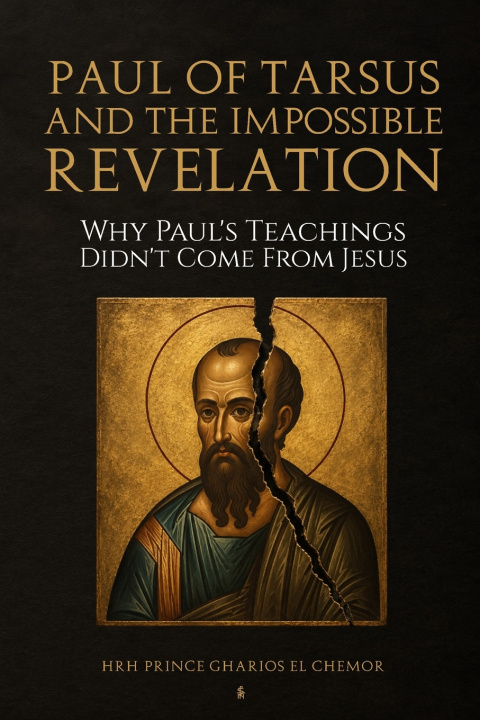 Könyv Paul of Tarsus and the Impossible Revelation HRH Prince Gharios El... Al-Nu'Man VIII