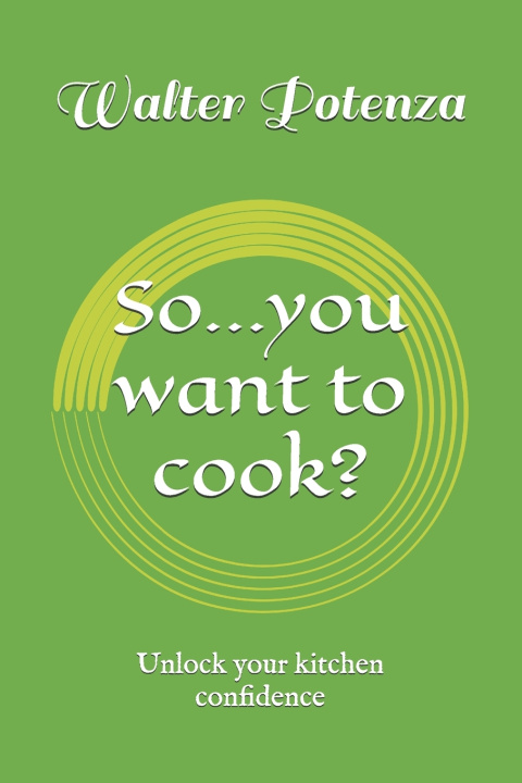 Könyv So...you want to cook? Walter Potenza