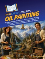 HowExpert Guide to Oil Painting