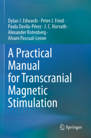 Kniha A Practical Manual for Transcranial Magnetic Stimulation Dylan J. Edwards