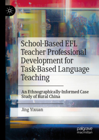 Book School-Based EFL Teacher Professional Development for Task-Based Language Teaching Jing Yixuan