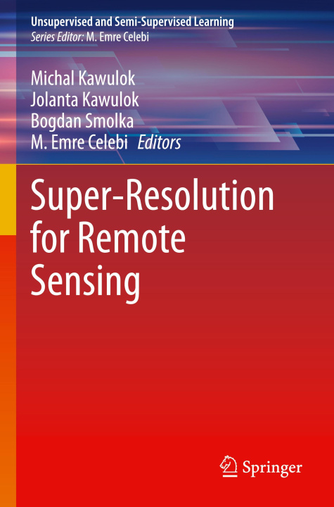Kniha Super-Resolution for Remote Sensing Michal Kawulok