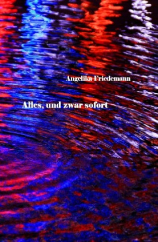 Βιβλίο Alles, und zwar Sofort Angelika Friedemann