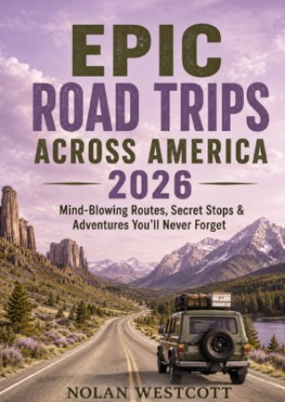 Libro Epic Road Trips Across America 2026 Nolan Westcott