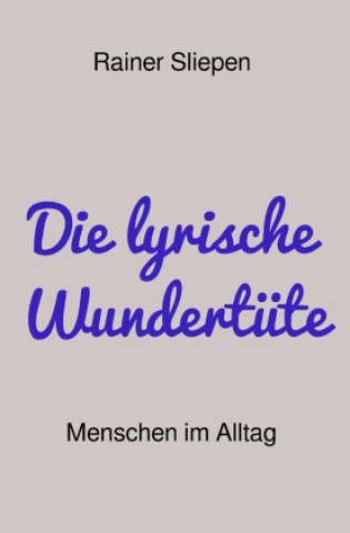 Kniha Die lyrische Wundertüte Rainer Sliepen
