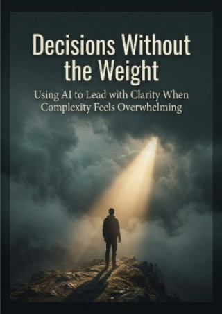 Βιβλίο Decisions Without the Weight Nolan Vey