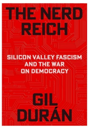 Könyv The Nerd Reich Silicon Valley Fascism and the War on Democracy Joeeph Knight
