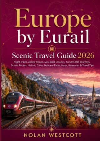 Könyv Europe by Eurail Scenic Travel Guide 2026 Nolan Westcott