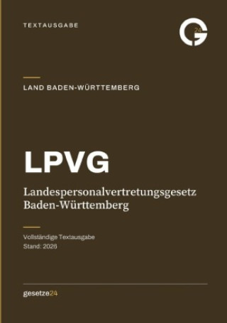 Buch LPVG - Landespersonalvertretungsgesetz Baden-Württemberg Gesetze24 Deutschland
