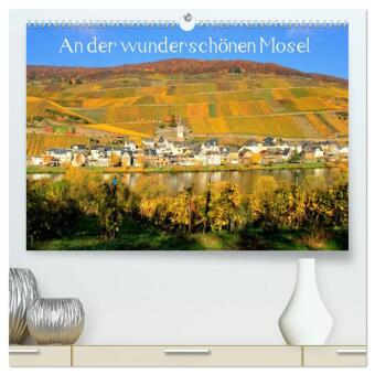 Kalender/Terminbuch An der wunderschönen Mosel (hochwertiger Premium Wandkalender 2027 DIN A2 quer), Kunstdruck in Hochglanz Calvendo