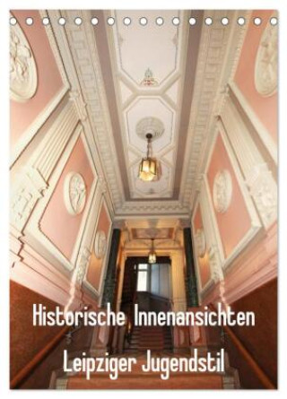 Kalender/Terminbuch Historische Innenansichten - Leipziger Jugendstil (Tischkalender 2027 DIN A5 hoch), CALVENDO Monatskalender Calvendo