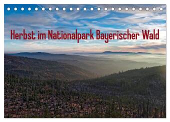 Kalender/Terminbuch Herbst im Nationalpark Bayerischer Wald (Tischkalender 2027 DIN A5 quer), CALVENDO Monatskalender Calvendo
