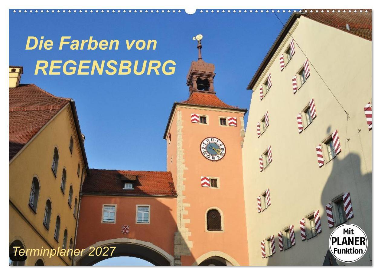 Kalendár/Diár Die Farben von REGENSBURG (Wandkalender 2027 DIN A2 quer), CALVENDO Monatskalender Calvendo