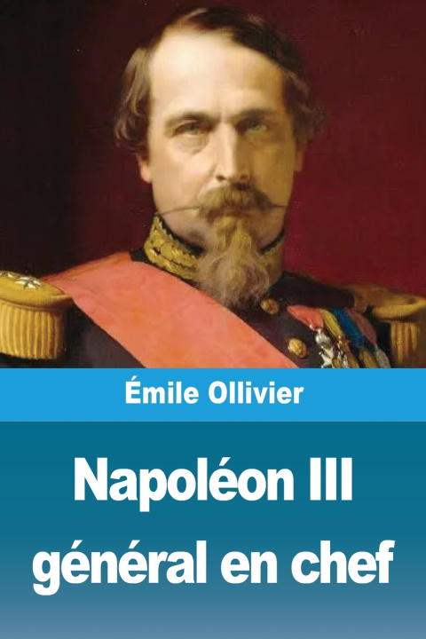 Carte Napoléon III général en chef Émile Ollivier