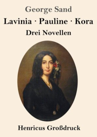 Kniha Lavinia - Pauline - Kora (Großdruck) George Sand