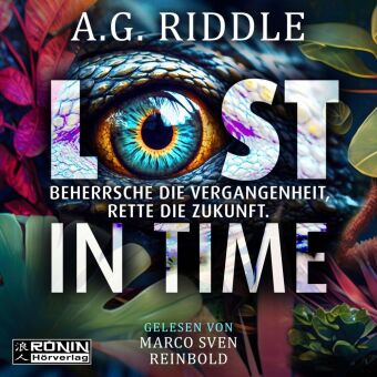 Audio Lost in Time - Beherrsche die Vergangenheit, rette die Zukunft. A.G. Riddle