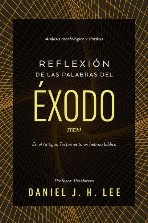 Buch Reflexión de las palabras del Éxodo Daniel J.H. Lee