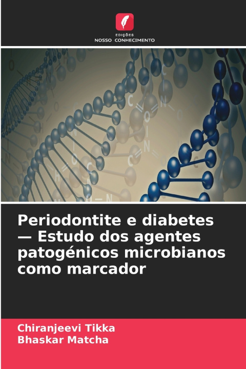 Libro Periodontite e diabetes - Estudo dos agentes patogénicos microbianos como marcador Chiranjeevi Tikka