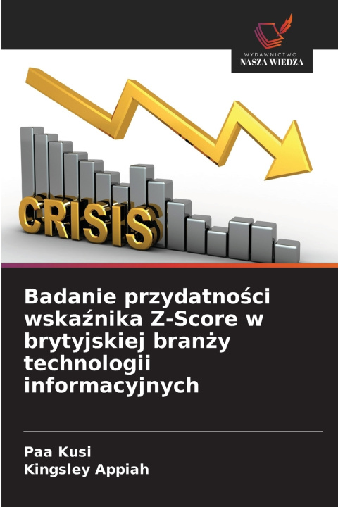 Könyv Badanie przydatności wskaźnika Z-Score w brytyjskiej branży technologii informacyjnych Paa Kusi