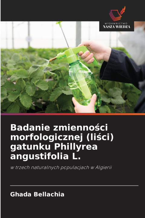 Livro Badanie zmienności morfologicznej (liści) gatunku Phillyrea angustifolia L. Ghada Bellachia