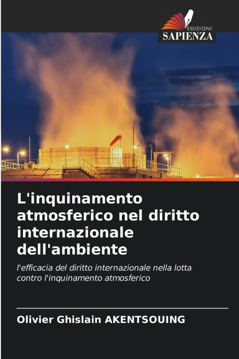 Книга L'inquinamento atmosferico nel diritto internazionale dell'ambiente Olivier Ghislain AKENTSOUING