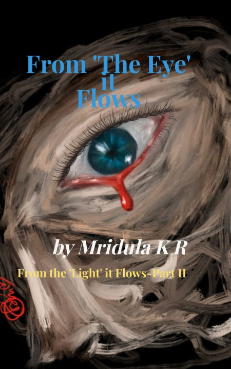 Kniha From The 'Eye' It Flows From The 'Light' It Flows -Part II Mridula K R