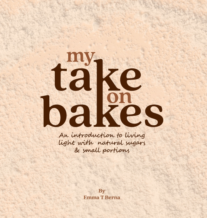 Book MY TAKE ON BAKES Emma T Berna