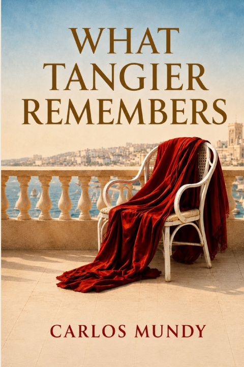 Könyv What Tangier Remembers Carlos Mundy