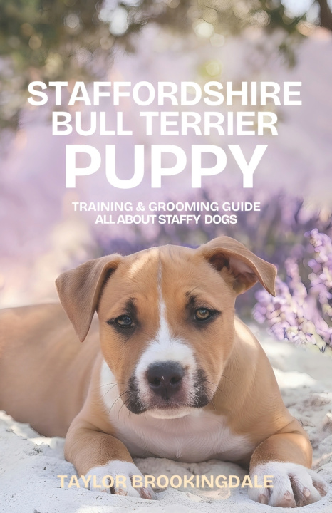 Boek STAFFORDSHIRE BULL TERRIER PUPPY TRAINING & GROOMING GUIDE Taylor Brookingdale